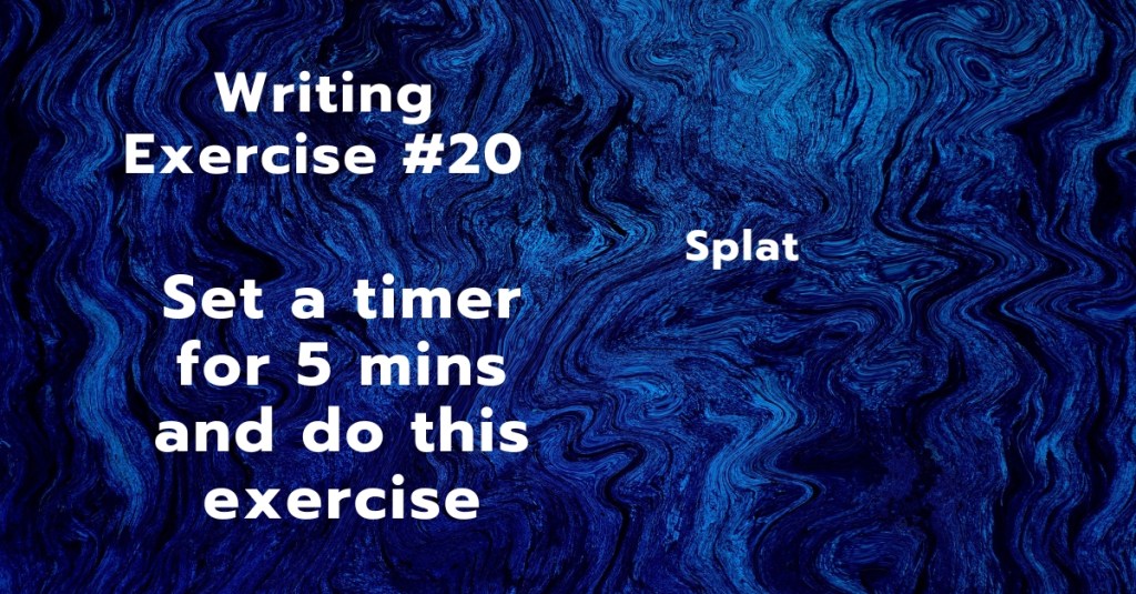 Writing Exercise #20:&nbsp;Splat