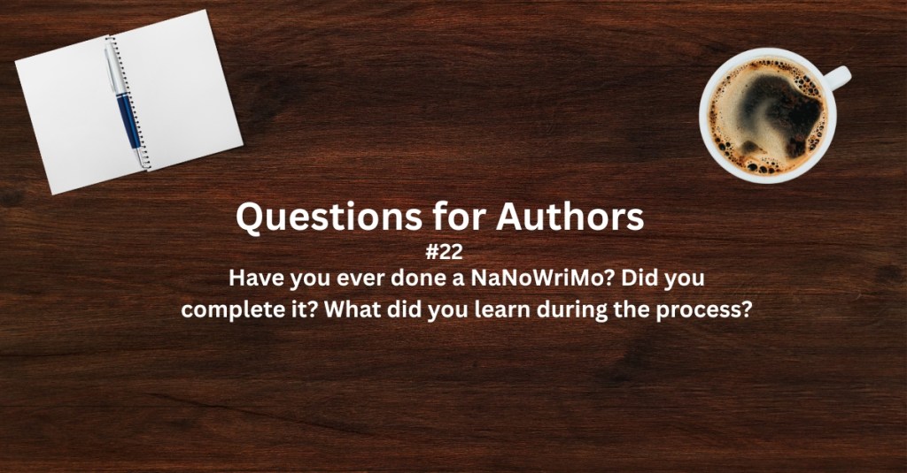 Questions for Authors #22: Have you ever done a&nbsp;NaNoWriMo?