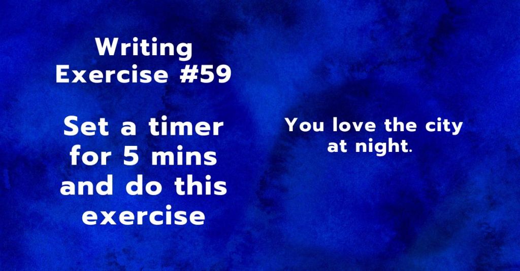 Writing Exercise #59: You love the city at&nbsp;night.